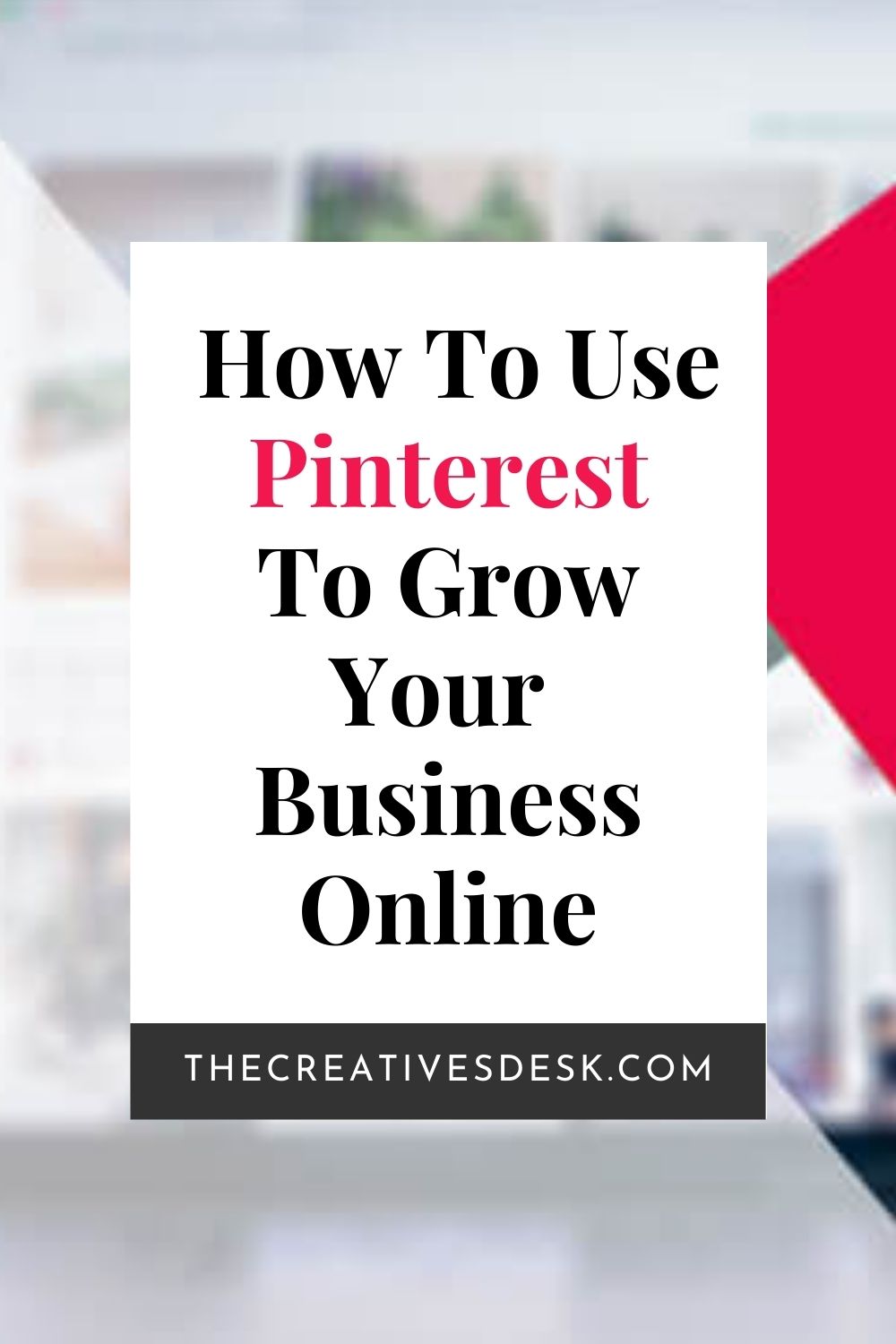 How To Use Pinterest To Help Grow Your Business Online