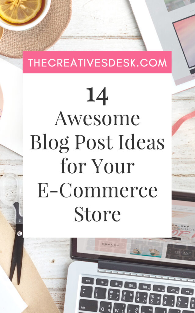 14 Awesome Blog Post Ideas for Your E-Commerce Store