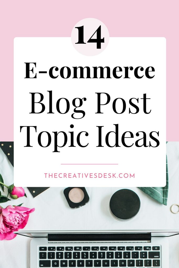 Blog Post Ideas for Your E-Commerce Store
