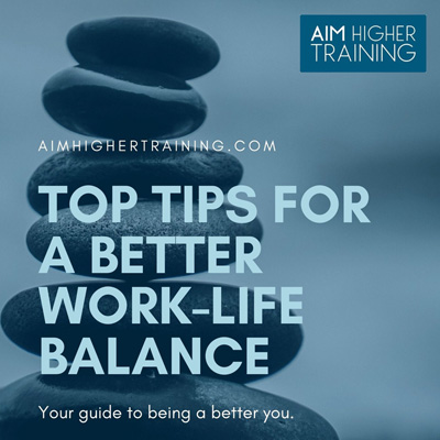Top Tips for a Better Work-Life Balance